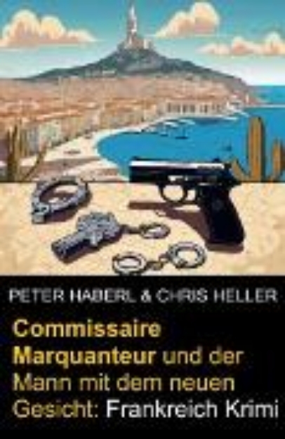 Bild von Commissaire Marquanteur und der Mann mit dem neuen Gesicht: Frankreich Krimi (eBook)