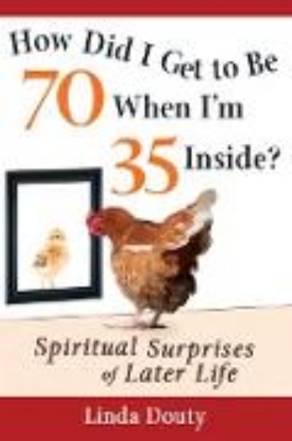 Bild von How Did I Get to Be 70 When I'm 35 Inside? (eBook)