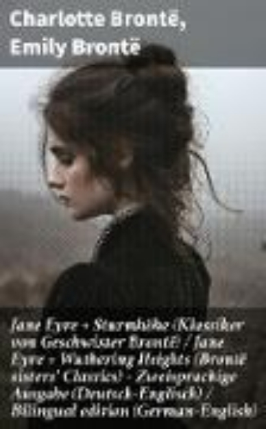 Bild von Jane Eyre + Sturmhöhe (Klassiker von Geschwister Brontë) / Jane Eyre + Wuthering Heights (Brontë sisters' Classics) - Zweisprachige Ausgabe (Deutsch-Englisch) / Bilingual edition (German-English) (eBook)