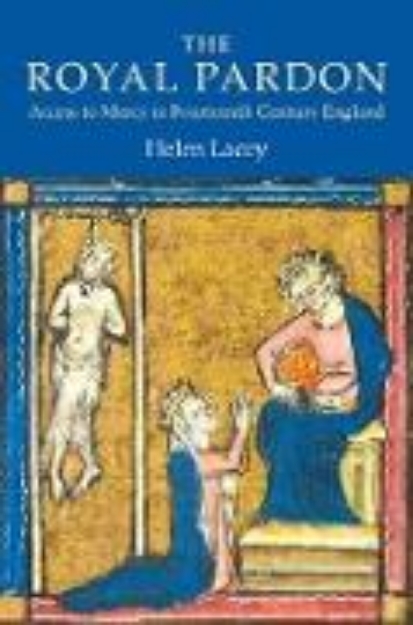 Bild von The Royal Pardon: Access to Mercy in Fourteenth-Century England (eBook)