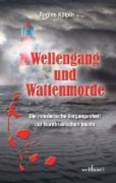 Bild von Wellengang und Wattenmorde - Sylt, Amrum, Föhr, Pellworm, Nordstrand, Helgoland: Die mörderische Vergangenheit der Nordfriesischen Inseln (eBook)