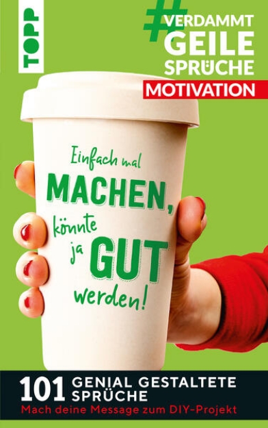 Bild von #VerdammtGeileSprüche MOTIVATION. Einfach mal machen, könnte ja gut werden (eBook)