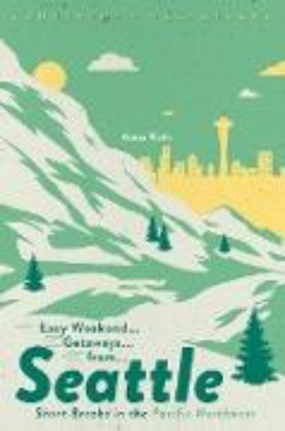 Bild von Easy Weekend Getaways from Seattle: Short Breaks in the Pacific Northwest (1st Edition) (Easy Weekend Getaways) (eBook)