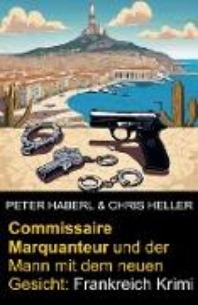 Bild von Commissaire Marquanteur und der Mann mit dem neuen Gesicht: Frankreich Krimi (eBook)