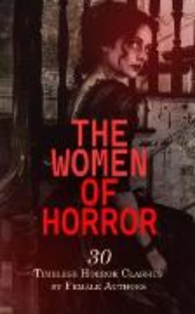 Bild von The Women of Horror: 30 Timeless Horror Classics by Female Authors (eBook)