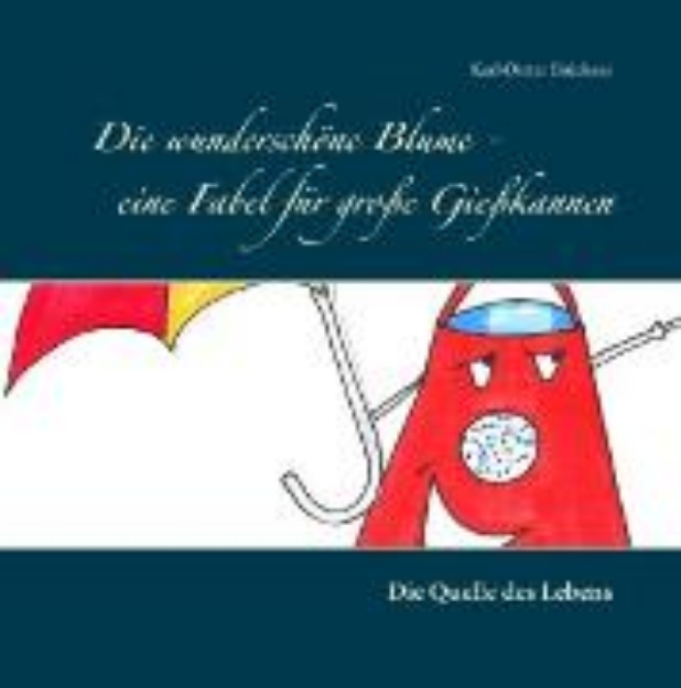 Bild von Die wunderschöne Blume - eine Fabel für große Gießkannen (eBook)