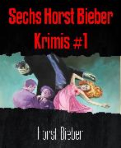 Bild von Sechs Horst Bieber Krimis #1 (eBook)