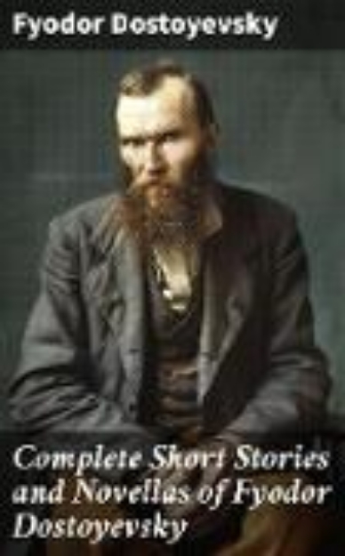 Bild von Complete Short Stories and Novellas of Fyodor Dostoyevsky (eBook)