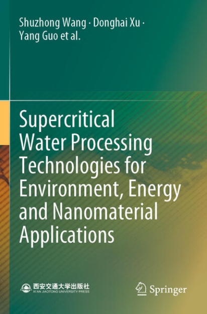 Bild von Supercritical Water Processing Technologies for Environment, Energy and Nanomaterial Applications