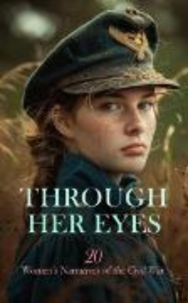 Bild von Through Her Eyes: 20 Women's Narratives of the Civil War (eBook)