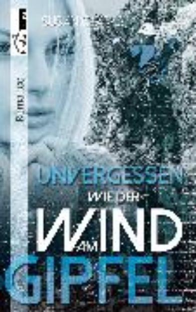 Bild von Unvergessen wie der Wind am Gipfel (eBook)