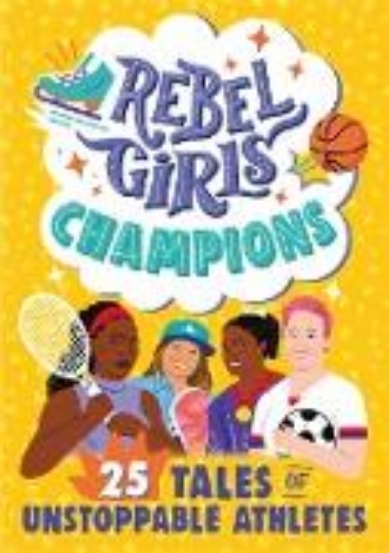 Bild von Rebel Girls Champions: 25 Tales of Unstoppable Athletes (eBook)