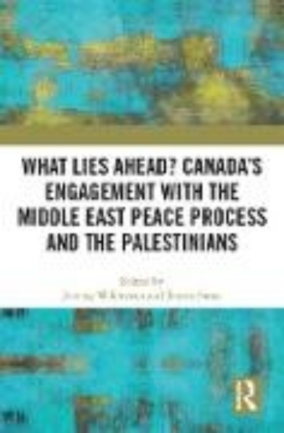 Bild von What Lies Ahead? Canada's Engagement with the Middle East Peace Process and the Palestinians (eBook)