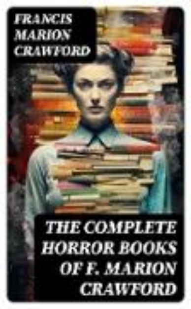 Bild von The Complete Horror Books of F. Marion Crawford (eBook)