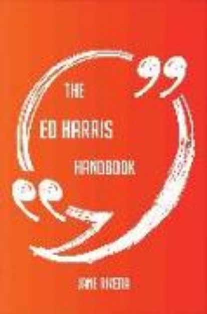 Bild von The Ed Harris Handbook - Everything You Need To Know About Ed Harris (eBook)