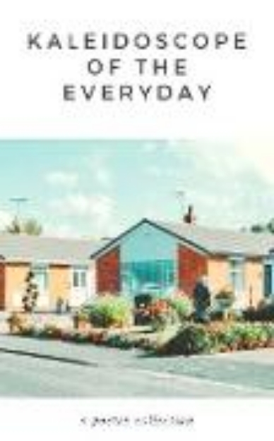 Bild von Kaleidoscope of The Everyday (eBook)