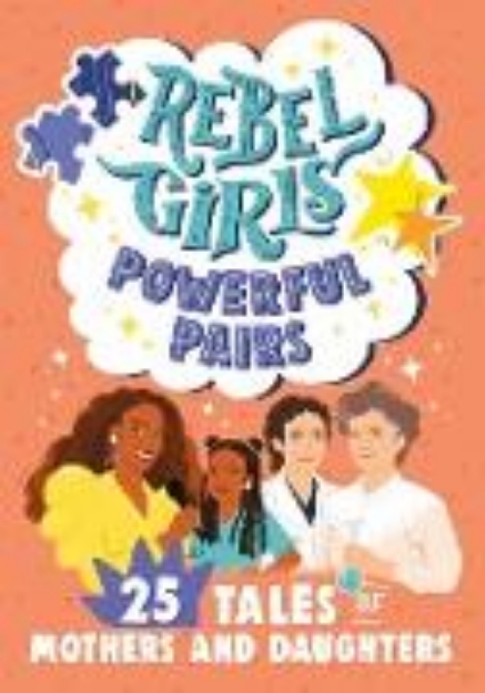 Bild von Rebel Girls Powerful Pairs: 25 Tales of Mothers and Daughters (eBook)