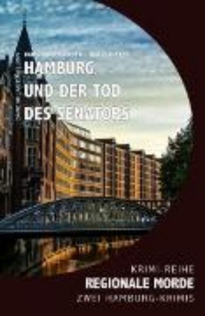 Bild von Hamburg und der Tod des Senators - Regionale Morde: 2 Hamburg-Krimis: Krimi-Reihe (eBook)