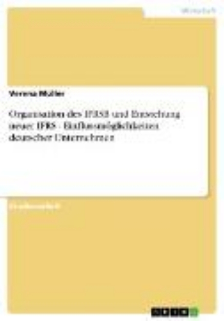 Bild von Organisation des IFRSB und Entstehung neuer IFRS - Einflussmöglichkeiten deutscher Unternehmen (eBook)