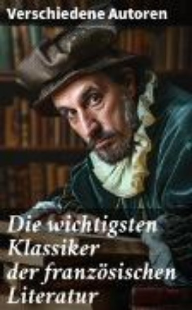 Bild von Die wichtigsten Klassiker der französischen Literatur (eBook)