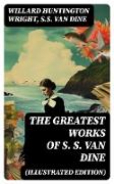 Bild von The Greatest Works of S. S. Van Dine (Illustrated Edition) (eBook)