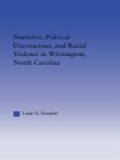 Bild von Narrative, Political Unconscious and Racial Violence in Wilmington, North Carolina (eBook)