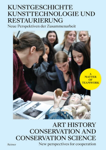 Bild von Kunstgeschichte, Kunsttechnologie und Restaurierung: Neue Perspektiven der Zusammenarbeit - Art History, Conservation and Conservation Science: New Perspectives for Cooperation (eBook)