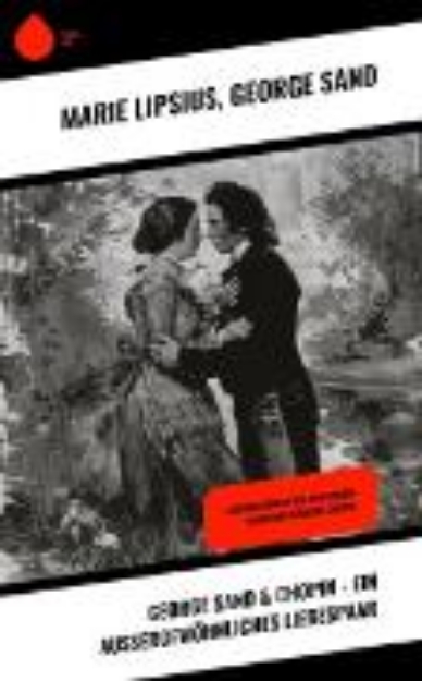 Bild zu George Sand & Chopin - Ein außergewöhnliches Liebespaar (eBook)