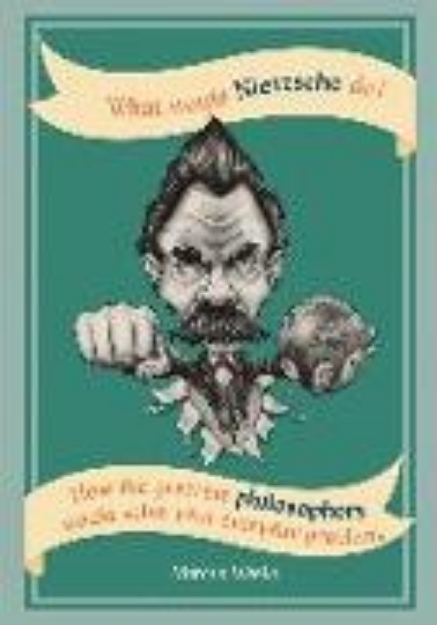 Bild von What Would Nietzsche Do? (eBook)