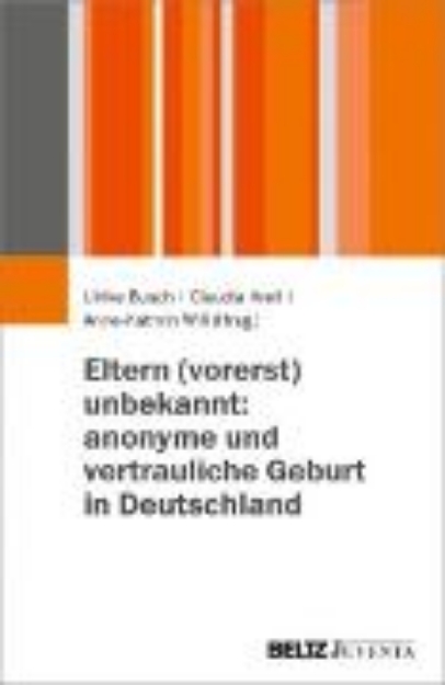 Bild von Eltern (vorerst) unbekannt: anonyme und vertrauliche Geburt in Deutschland (eBook)