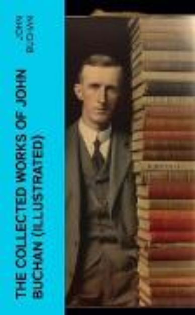 Bild von The Collected Works of John Buchan (Illustrated) (eBook)