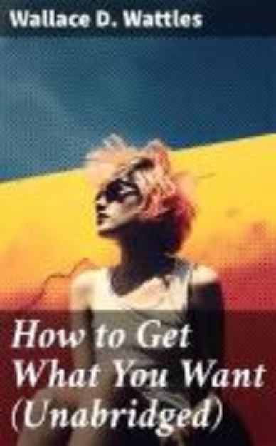 Bild von How to Get What You Want (Unabridged) (eBook)