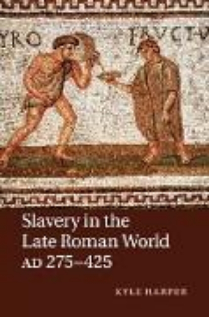 Bild von Slavery in the Late Roman World, AD 275-425