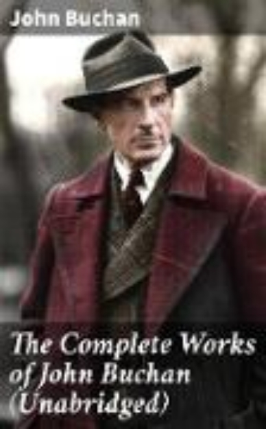 Bild von The Complete Works of John Buchan (Unabridged) (eBook)