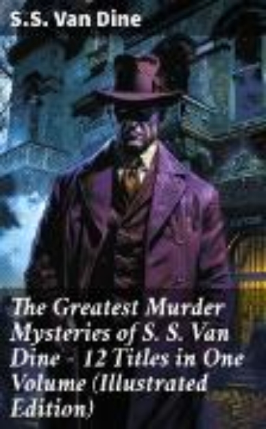 Bild von The Greatest Murder Mysteries of S. S. Van Dine - 12 Titles in One Volume (Illustrated Edition) (eBook)