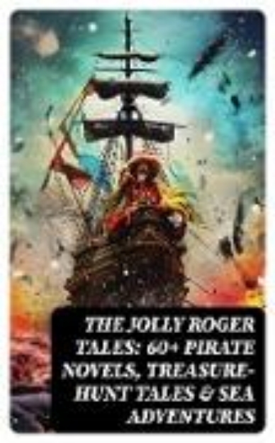 Bild von The Jolly Roger Tales: 60+ Pirate Novels, Treasure-Hunt Tales & Sea Adventures (eBook)