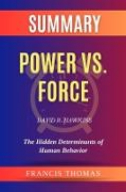 Bild von Summary of Power vs. Force by David R. Hawkins:The Hidden Determinants of Human Behavior (eBook)