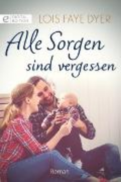 Bild von Alle Sorgen sind vergessen (eBook)