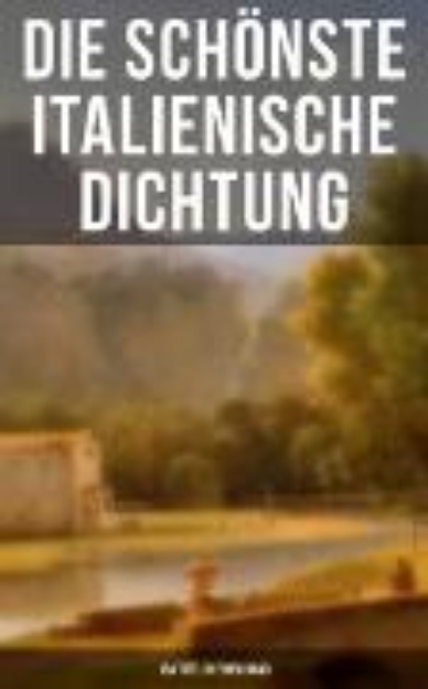 Bild von Die schönste italienische Dichtung (134 Titel in einem Band) (eBook)