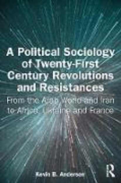 Bild von A Political Sociology of Twenty-First Century Revolutions and Resistances (eBook)