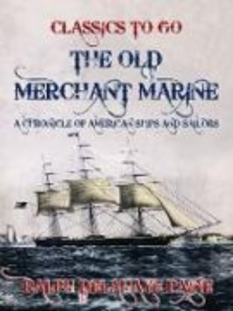 Bild von The Old Merchant Marine: A Chronicle of American Ships and Sailors (eBook)