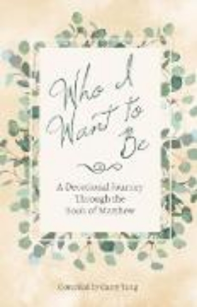 Bild von Who I Want to Be: A Devotional Journey Through the Book of Matthew (eBook)