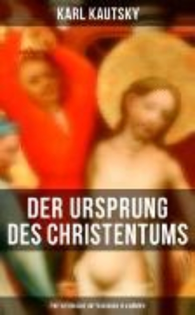 Bild von Der Ursprung des Christentums (Eine historische Untersuchung in 4 Bänden) (eBook)