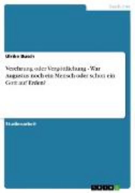 Bild von Verehrung oder Vergöttlichung - War Augustus noch ein Mensch oder schon ein Gott auf Erden? (eBook)