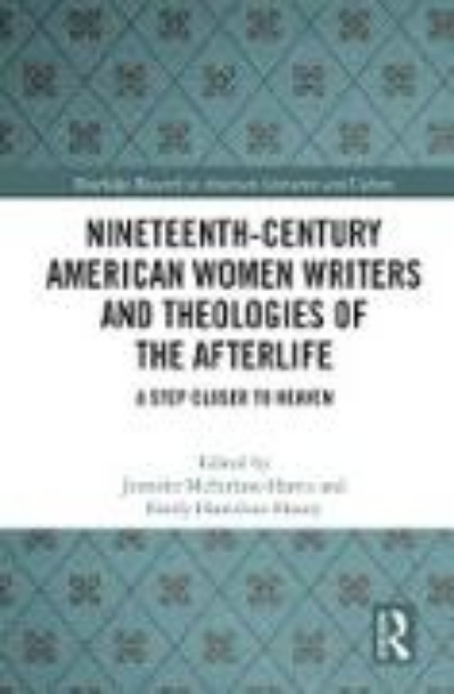 Bild von Nineteenth-Century American Women Writers and Theologies of the Afterlife (eBook)