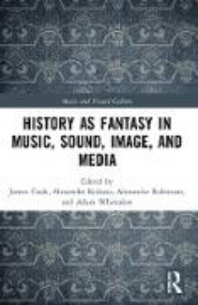 Bild von History as Fantasy in Music, Sound, Image, and Media (eBook)