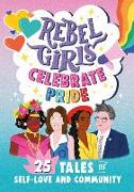 Bild von Rebel Girls Celebrate Pride: 25 Tales of Self-Love and Community