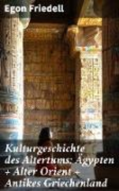 Bild von Kulturgeschichte des Altertums: Ägypten + Alter Orient + Antikes Griechenland (eBook)