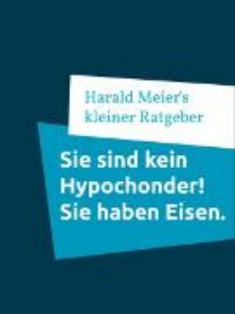 Bild von Sie sind kein Hypochonder! Sie haben Eisen (eBook)