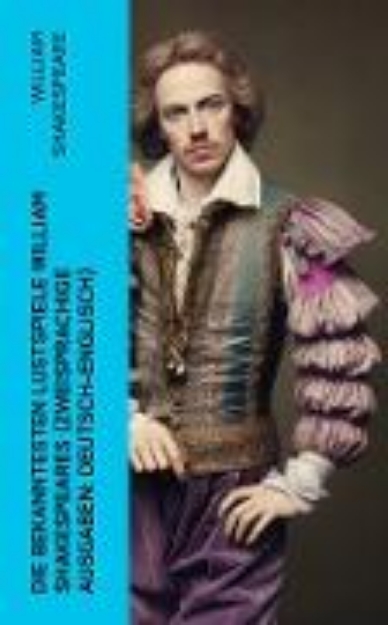 Bild von Die bekanntesten Lustspiele William Shakespeares (Zweisprachige Ausgaben: Deutsch-Englisch) (eBook)